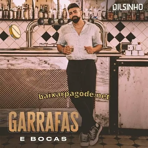 Download CD Dilsinho - Garrafas e Bocas, Parte 1 (2021) grátis