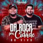 Download CD Os Barões da Pisadinha - Da Roça Pra Cidade (Ao Vivo) (2021) grátis