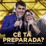 Download música Cê Tá Preparada - Tayrone ft. Marília Mendonça (2021) grátis