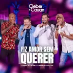 Download música Fiz Amor Sem Querer - Cleber e Cauan ft. Turma do Pagode (2021)