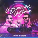 Download música Lágrima por Lágrima – Dennis ft. Gusttavo Lima (2021) grátis