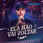 Download música Ela Não Vai Voltar - João Gomes (2021) grátis