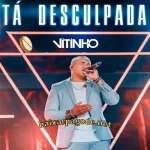 Download música Tá Desculpada – Vitinho (2021) grátis