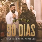 Download música 90 Dias – Dilsinho ft. Péricles (2021) grátis