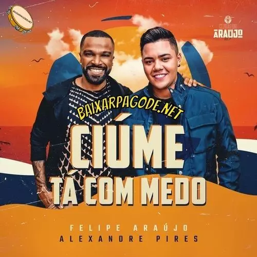 Download música Ciúme Tá Com Medo - Felipe Araújo ft. Alexandre Pires (2021) grátis