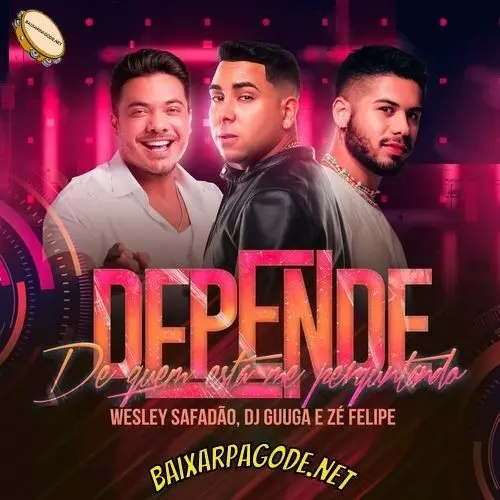 Download música Depende - Wesley Safadão ft. Zé Felipe e DJ Guuga (2022) grátis