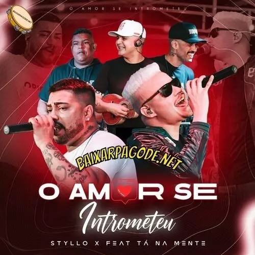 Download música O Amor Se Intrometeu - Styllo X ft. Tá Na Mente (2022) grátis