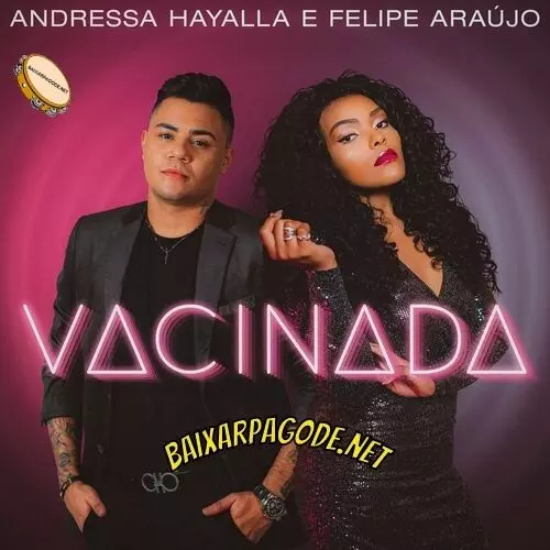 Download música Vacinada – Andressa Hayalla ft. Felipe Araújo (2022) grátis