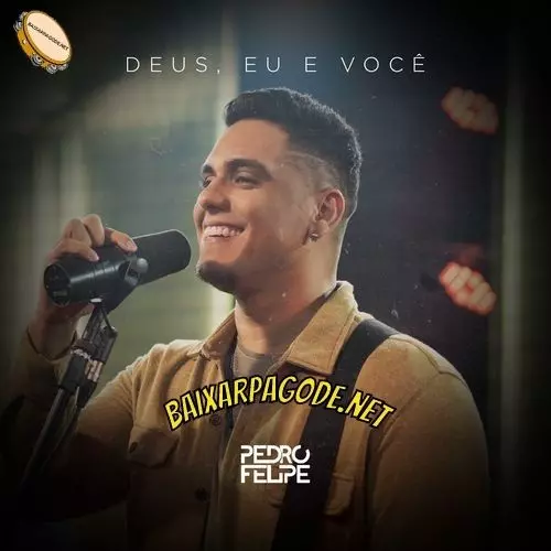 Download CD Pedro Felipe - Deus, Eu e Você (2021) grátis