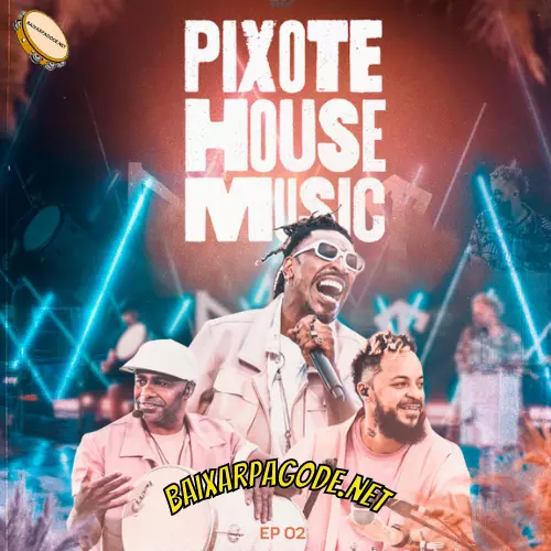 Download EP 02 Pixote House Music (2022) grátis