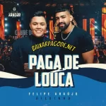 Download música Paga de Louca – Felipe Araújo e Dilsinho (2022) grátis