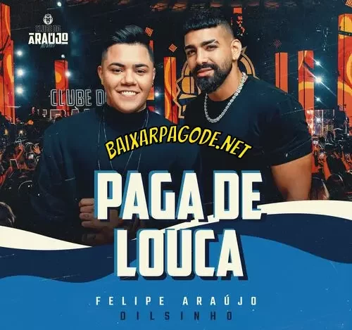 Download música Paga de Louca – Felipe Araújo e Dilsinho (2022) grátis