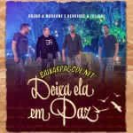 Download música Deixa Ela Em Paz - Bruno e Marrone ft. Henrique e Juliano (2022) grátis