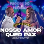Download música Nosso Amor Quer Paz – Péricles e Marvvila (2022) grátis