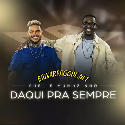Download música Daqui Pra Sempre – Suel e Mumuzinho (2022) grátis