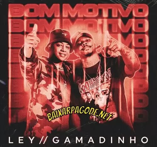 Download música Bom Motivo – Ley e Gamadinho (2022) grátis