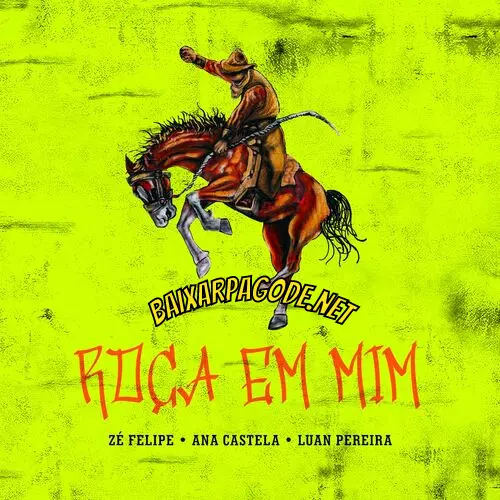 Download música Roça Em Mim – Zé Felipe e Ana Castela (2022) grátis