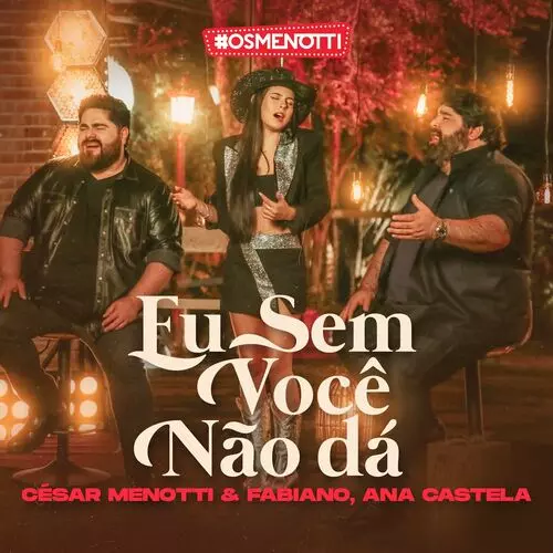 Download música Eu Sem Você Não Dá – César Menotti e Fabiano e Ana Castela (2022) grátis