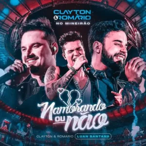 Download música Namorando Ou Não – Clayton e Romário e Luan Santana (2023) grátis
