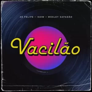 Download música Vacilão – Zé Felipe e Wesley Safadão (2023) grátis