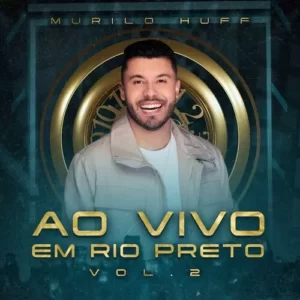 Download CD Murilo Huff – Ao Vivo em Rio Preto - Vol 2 (2023) grátis