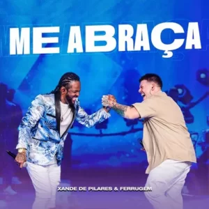 Download música Me Abraça - Xande de Pilares e Ferrugem (2023) grátis