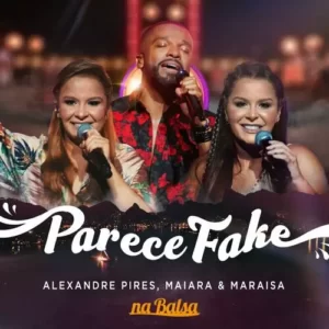 Download música Parece Fake – Alexandre Pires e Maiara e Maraisa (2023) grátis
