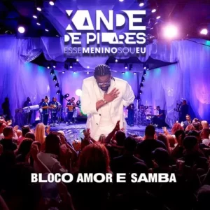 Download CD Xande de Pilares – Esse Menino Sou Eu - Bloco Amor e Samba (2023) grátis