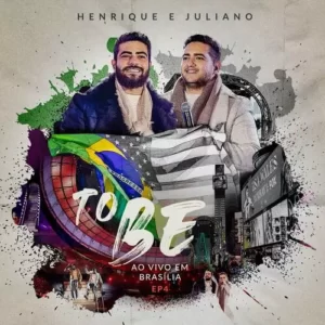 Download EP4 Henrique e Juliano – To Be Ao Vivo em Brasília (2023) grátis