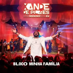Download CD Xande de Pilares – Esse Menino Sou Eu – Bloco Minha Família (2023) grátis
