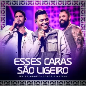 Download música Esses Caras São Ligeiro – Felipe Araújo e Jorge e Mateus (2023) grátis