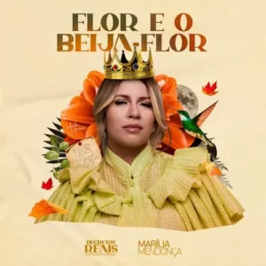 Download música Flor e o Beija-Flor – Marília Mendonça (2023) grátis