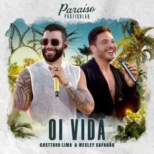 Download música Oi Vida – Gusttavo Lima e Wesley Safadão (2023) grátis