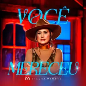 Download música Você Mereceu – Simone Mendes (2023) grátis