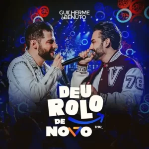 Download CD Guilherme e Benuto - Deu Rolo de Novo, Vol. 2 (Ao Vivo) (2023) grátis