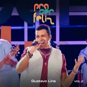 Download CD Gustavo Lins – Pra Ser Feliz – Vol 2 (Ao Vivo) (2023) grátis