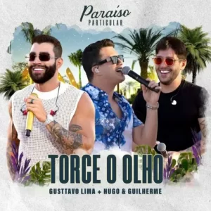 Download música Torce o Olho (Ao Vivo) - Gusttavo Lima e Hugo e Guilherme (2023) grátis