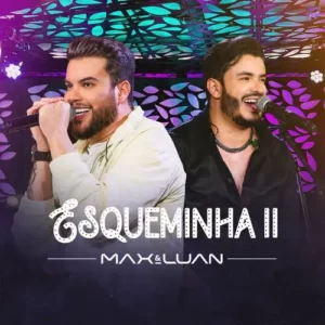 Download CD Max e Luan - Esqueminha II (Ao Vivo) (2023) grátis