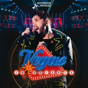 Download EP Jefferson Moraes - Vegas In Goiânia (Ao Vivo) (2023) grátis