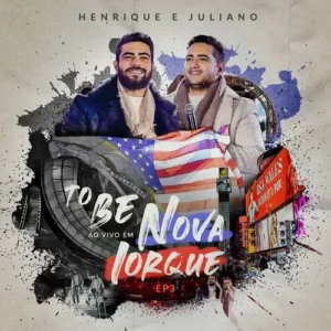Download EP3 Henrique e Juliano – To Be Ao Vivo Em Nova Iorque (2023) grátis