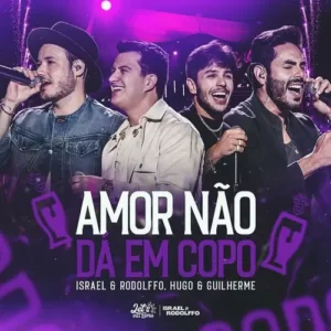 Download música Amor Não Dá Em Copo – Israel e Rodolffo e Hugo e Guilherme (2023) grátis