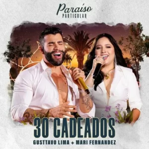Download música 30 Cadeados - Gusttavo Lima e Mari Fernandez (2024) grátis