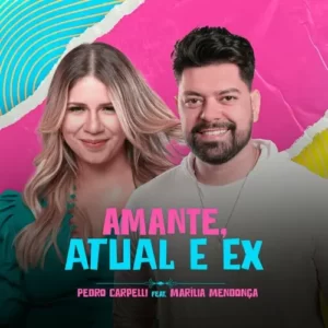 Download música Amante, Atual e Ex - Pedro Carpelli e Marília Mendonça (2023) grátis