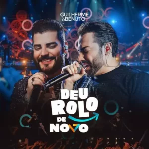 Download CD Guilherme e Benuto - Deu Rolo de Novo (Ao Vivo) (2024) grátis