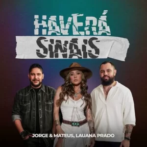 Download música Haverá Sinais - Jorge e Mateus e Lauana Prado (2024) grátis
