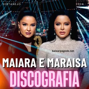 Download Maiara e Maraisa - Discografia Completa (2014-2023) grátis